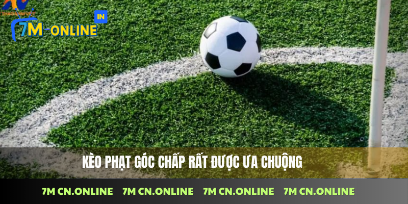Cách Bắt Kèo Phạt Góc Thắng Đậm Từ Chuyên Gia 7M CN 3 Kèo phạt góc chấp rất được ưa chuộng
