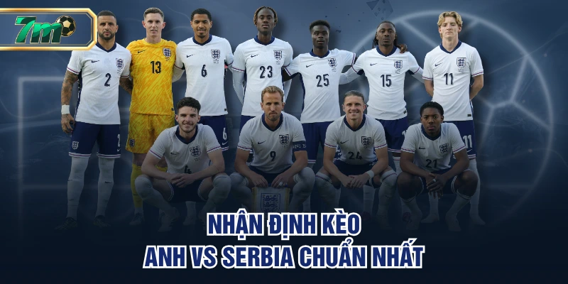 Soi Kèo Anh Vs Serbia Vòng Loại WC - Tam Sư Xuất Kích 4 Nhận định kèo Anh vs Serbia chuẩn nhất