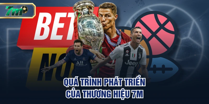 7M | Tỷ Số Trực Tuyến 7M CN | Tỷ Lệ 7M Mới Nhất Hôm Nay 28 Quá trình phát triển của thương hiệu 7M